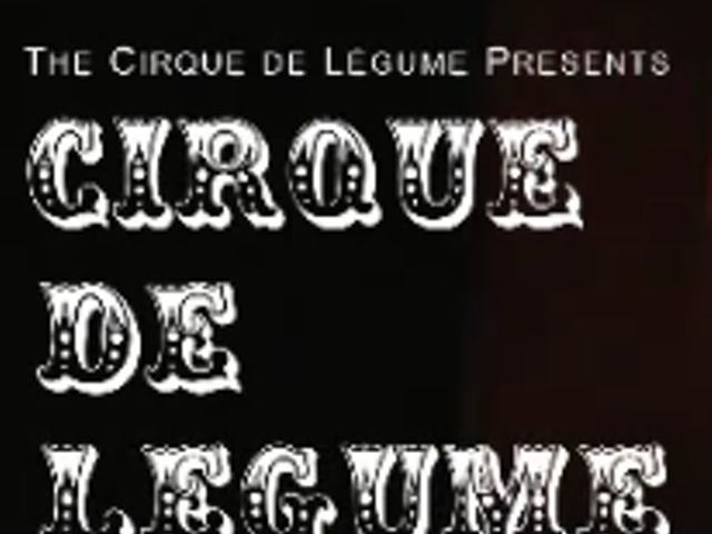 Behold! The Cirque de Legume!