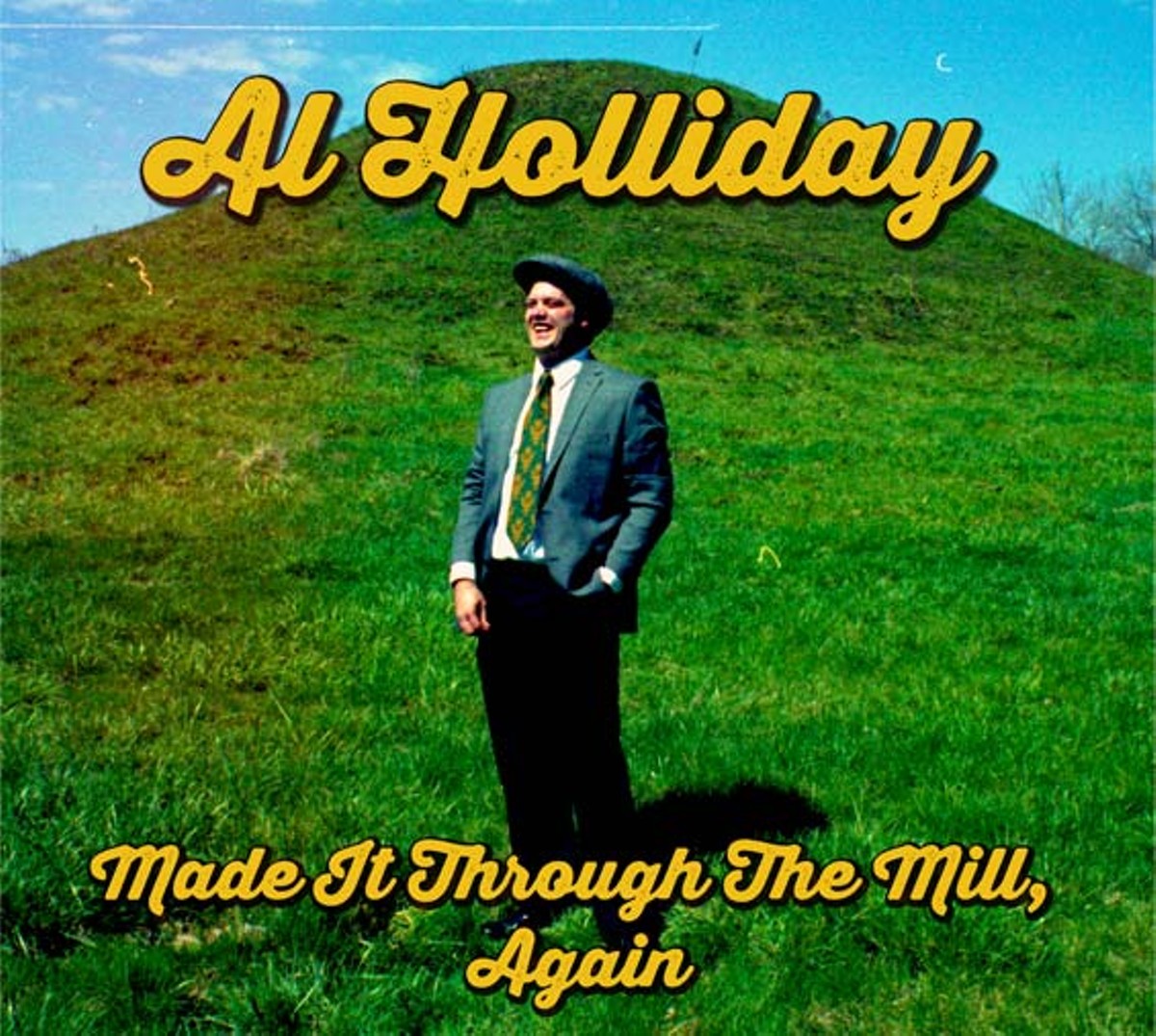 Homespun: Al Holliday, Made It Through the Mill, Again alhollidaymusic.com