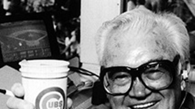 Somewhere out there Harry Caray is tipping his cups in appreciation.
