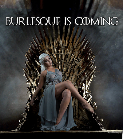 Burlesque is Coming: a tribute to George R. R. Martin