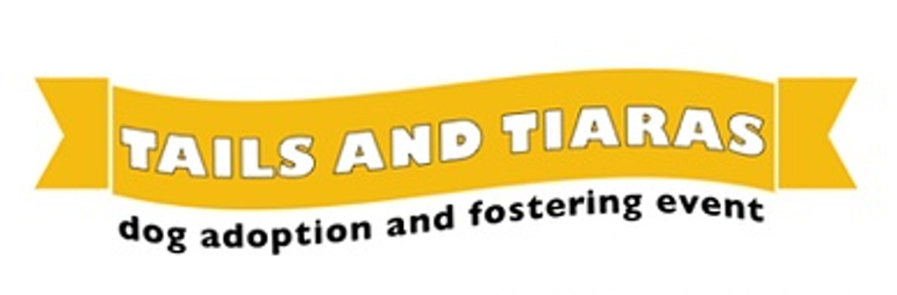 Tails and Tiaras &ndash; Pet Adoption Event