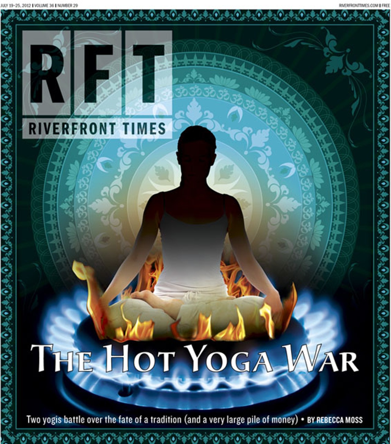 Hot Yoga War: Two yogis battle over the fate of a tradition (and a very large pile of money) by Rebecca Moss in the July 19 issue. Cover: RFT Photo-Illustration.