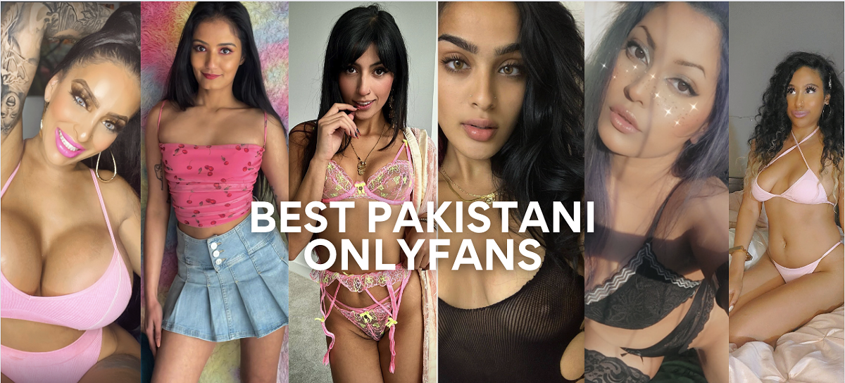 9 Best Pakistani OnlyFans Featuring Pakistani OnlyFans Girls in 2024