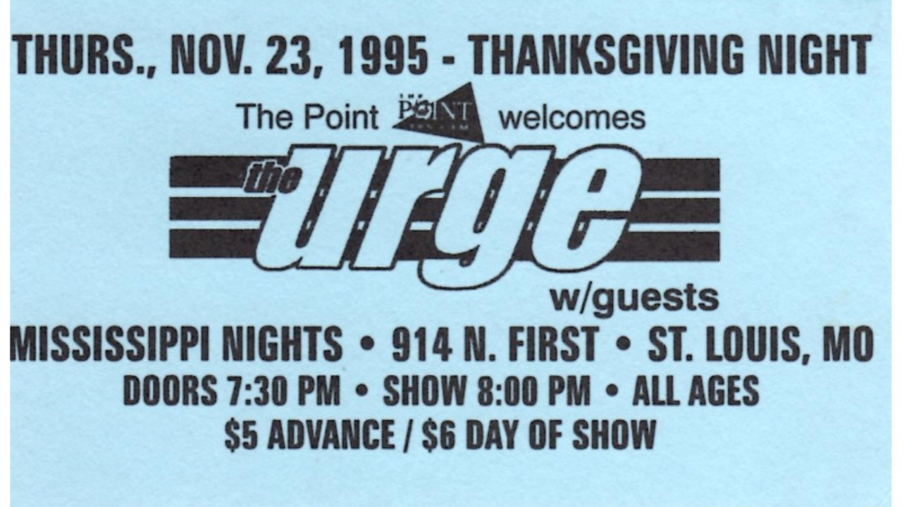 The Urge played Mississippi Nights a lot over the years, including a Thanksgiving Night show in 1995.