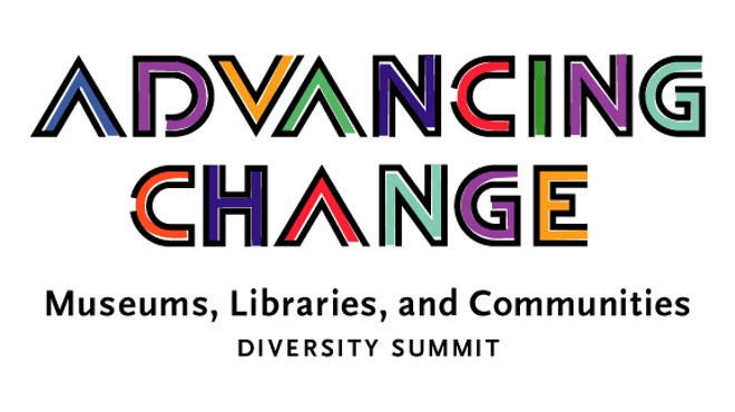 Advancing Change: Museums, Libraries, and Communities Diversity Summit