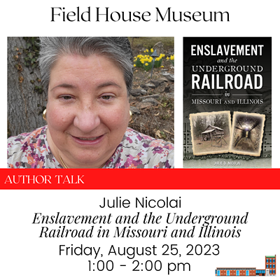 Author Talk: Enslavement and the Underground Railroad at the Field House Museum