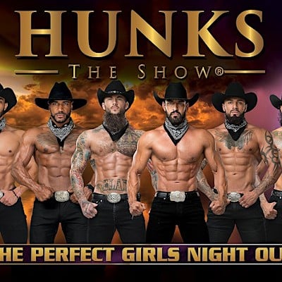 HUNKS THE SHOW - The Perfect Girls Nights Out! Doors Open at 7pm