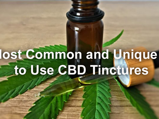 The Most Common and Unique Ways to Use CBD Tinctures