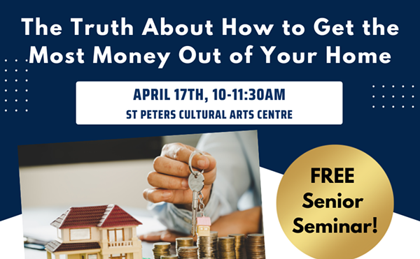 The Truth About How to Get the Most Money Out of Your Home, April 17th, 10:00-11:30amThe Truth About How to Get the Most Money Out of Your Home, April 17th, 10:00-11:30am