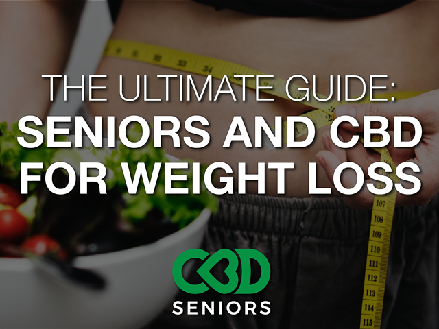 The Ultimate Guide to CBD And Seniors for Weight Loss