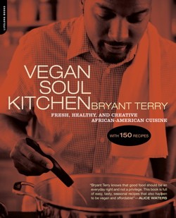 Bryant Terry, Author of Vegan Soul Kitchen, Dishes to Gut Check