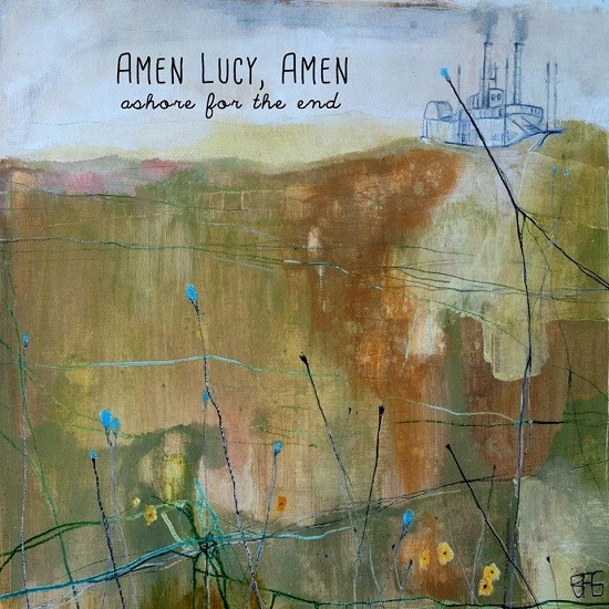 Amen Lucy, Amen's Ashore for the End is Full of Earnest Acoustics and Heartfelt Harmonies