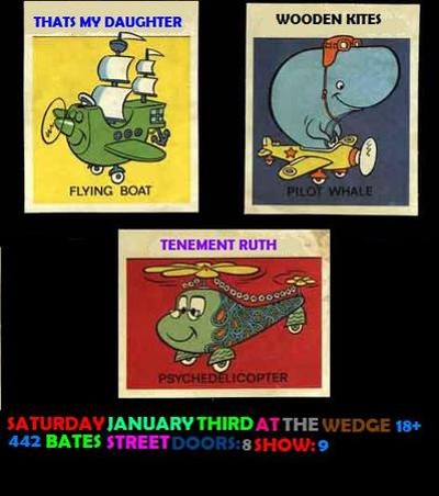 Show Poster: Wooden Kites, Tenement Ruth and That's My Daughter, Saturday, January 3 at the Wedge