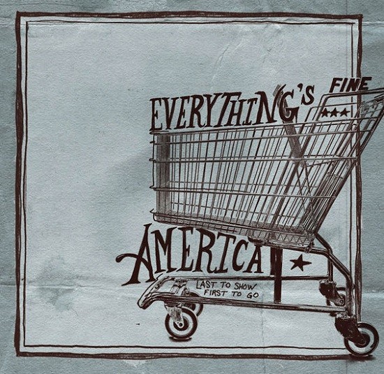 Last to Show, First to Go's Everything's Fine, America: Read Our Homespun Review and Listen