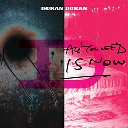 Duran Duran's All You Need Is Now