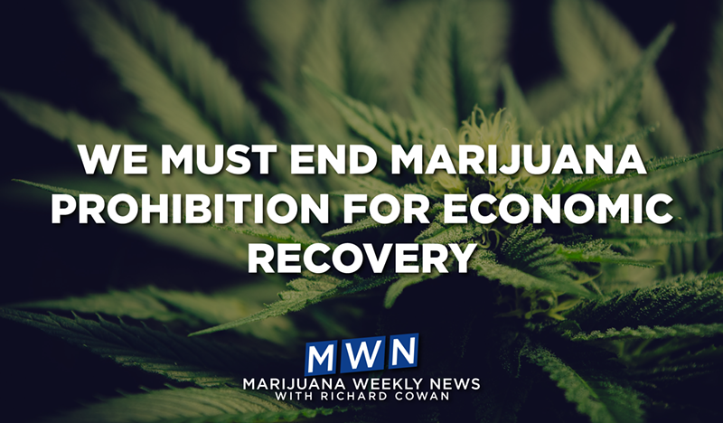 We Must End Marijuana Prohibition For Economic Recovery in a Post Pandemic World. America Can Be A Model For What Needs to Be Done