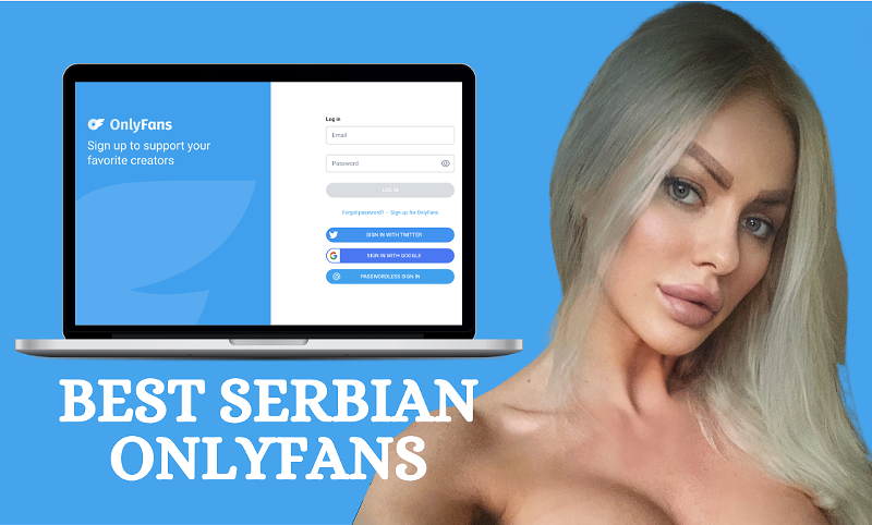 11 Best Serbian OnlyFans Featuring Balkan OnlyFans Models in 2024