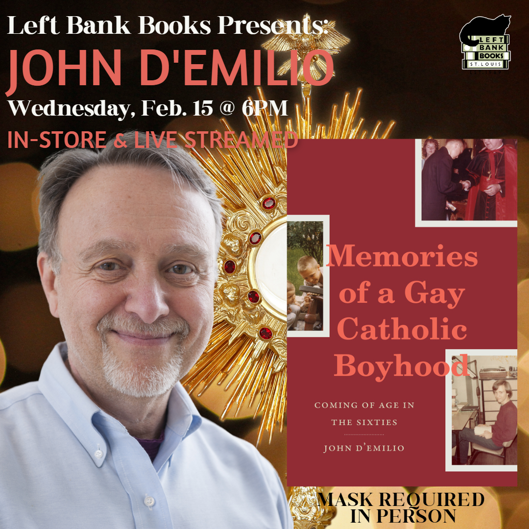 Left Bank Books presents award winning author John D'Emilio to discuss memoir, Memories of a Gay Catholic Boyhood 2/15 @ 6PM!