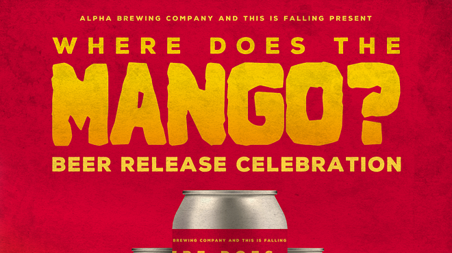 WHERE DOES THE MANGO? Alpha Brewing/This Is Falling Beer Release Celebration